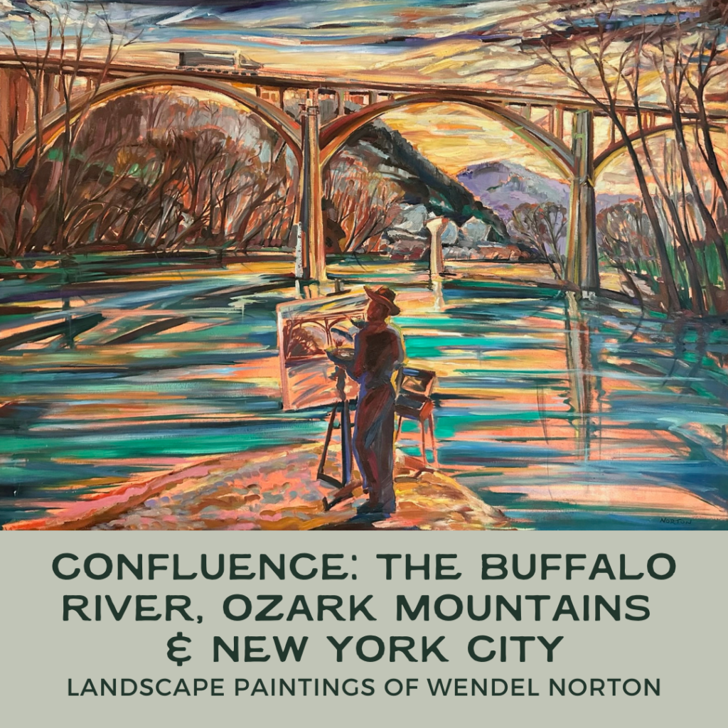 Confluence: The Buffalo River, Ozark Mountains,  and New York City - Landscape Paintings of Wendel Norton